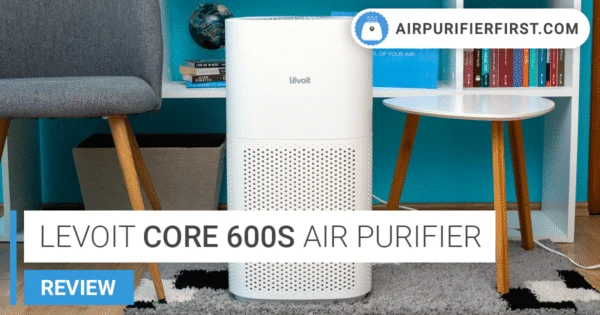 Levoit Core 600S Air Purifier Review - Best For Large Rooms?