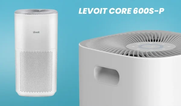 Levoit Core 600s-P: An Honest, In-Depth Review for Smart Buyers