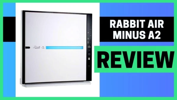 Rabbit Air MinusA2 Ultra Quiet HEPA Air Purifier Review