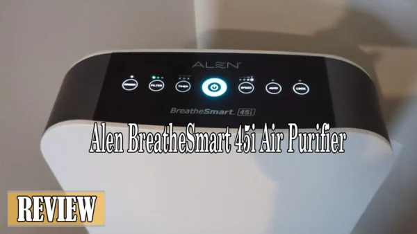 Alen BreatheSmart 45i Air Purifier Review - After 2 years of using it, Is It Worth It?