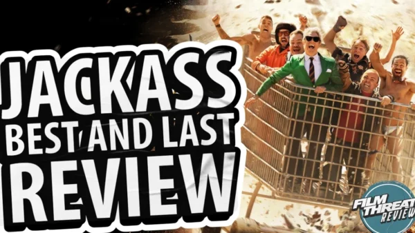 JACKASS BEST AND LAST REVIEW| Film Threat