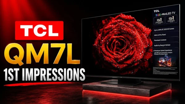 NO BS 1st Impressions Of TCL QM7L SQD MINI-LED