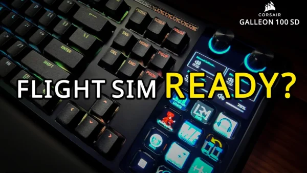 Corsair Galleon 100 SD – The Stream Deck Keyboard for Flight Simmers?