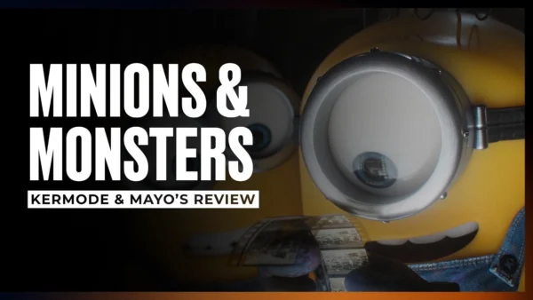 Mark Kermode reviews Minions & Monsters