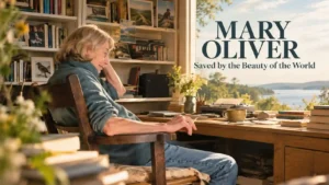 Mary Oliver: Saved by the Beauty of the World