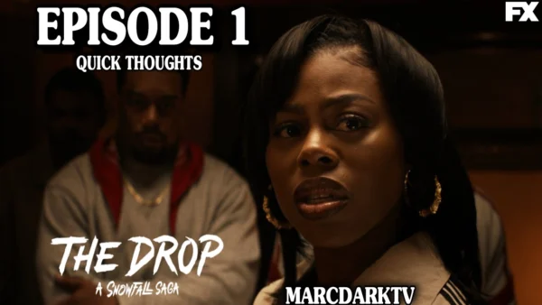 THE DROP: A SNOWFALL SAGA SEASON 1 EPISODE 1 QUICK THOUGHTS!!!