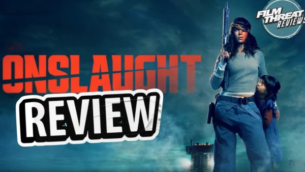 ONSLAUGHT REVIEW | Film Threat