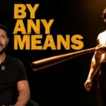 BY ANY MEANS Movie Review **SPOILER ALERT**