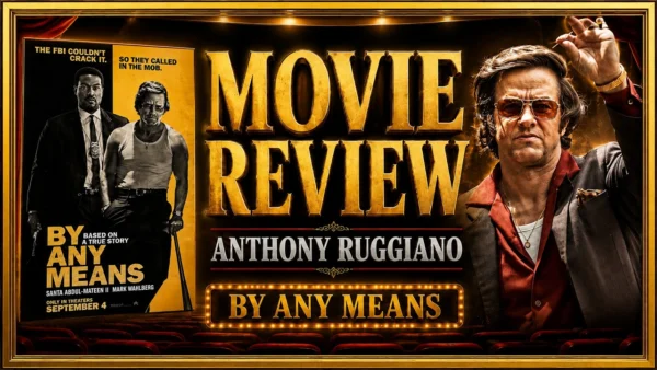 By Any Means Movie Review Anthony Ruggiano Jr.