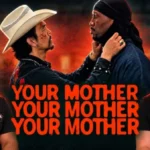YOUR MOTHER YOUR MOTHER YOUR MOTHER Movie Review **SPOILER ALERT**