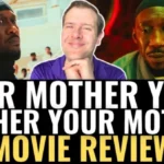 Your Mother Your Mother Your Mother Movie Review