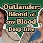 Outlander: Blood of my Blood S1 Review & S2 Predictions | Cozy Review