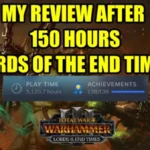 My Review After 150 Hours - Lords of The End Times - Total War Warhammer 3