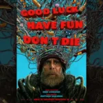 Good Luck, Have Fun, Don’t Die
