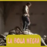 LA BOLA NEGRA Mvie Review
