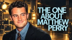 The One About Matthew Perry